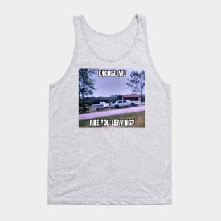 Are You Leaving? Tank Top